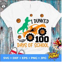 i dunked 100 days of school svg, 100 days of school svg, monster truck svg, dinosaur svg, 100 days basketball, 100 days boy shirt