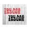 1112023191453-you-are-enough-svg-positivity-svg-inspirational-quote-svg-image-1.jpg