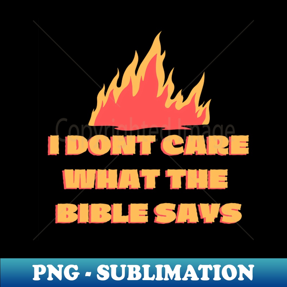 ML-20231101-11578_I Dont Care What the Bible Says Fire 8239.jpg