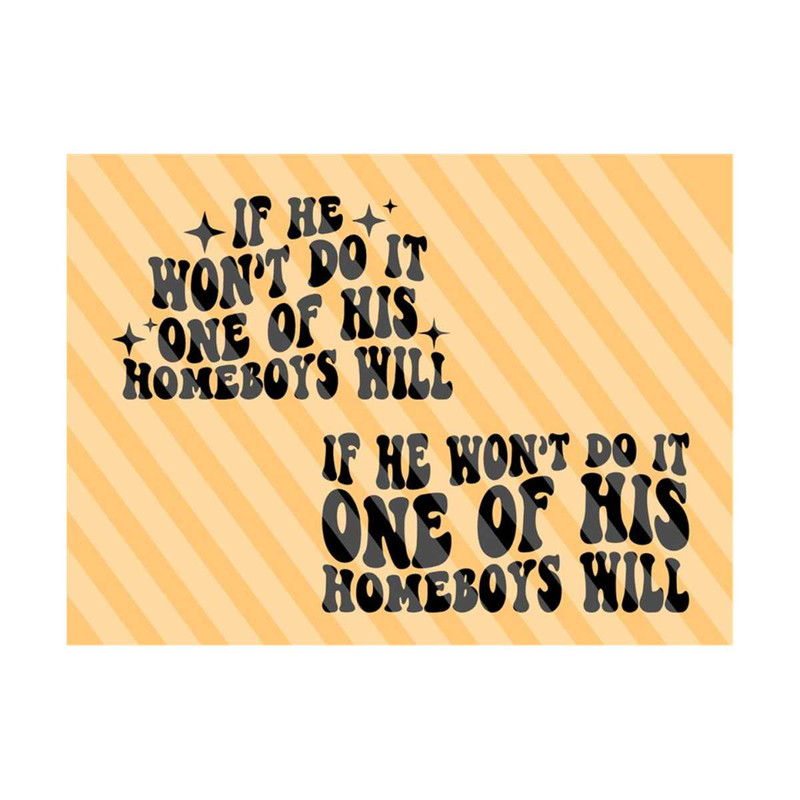 1112023191631-if-he-wont-do-it-one-of-his-homeboys-will-svg-funny-dad-svg-image-1.jpg