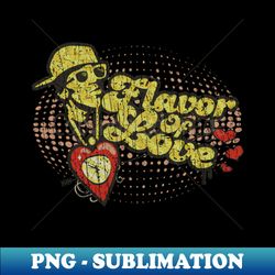 flavor of love 2006 - trendy sublimation digital download - fashionable and fearless