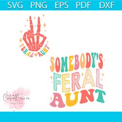 somebodys feral aunt funny auntie svg digital file