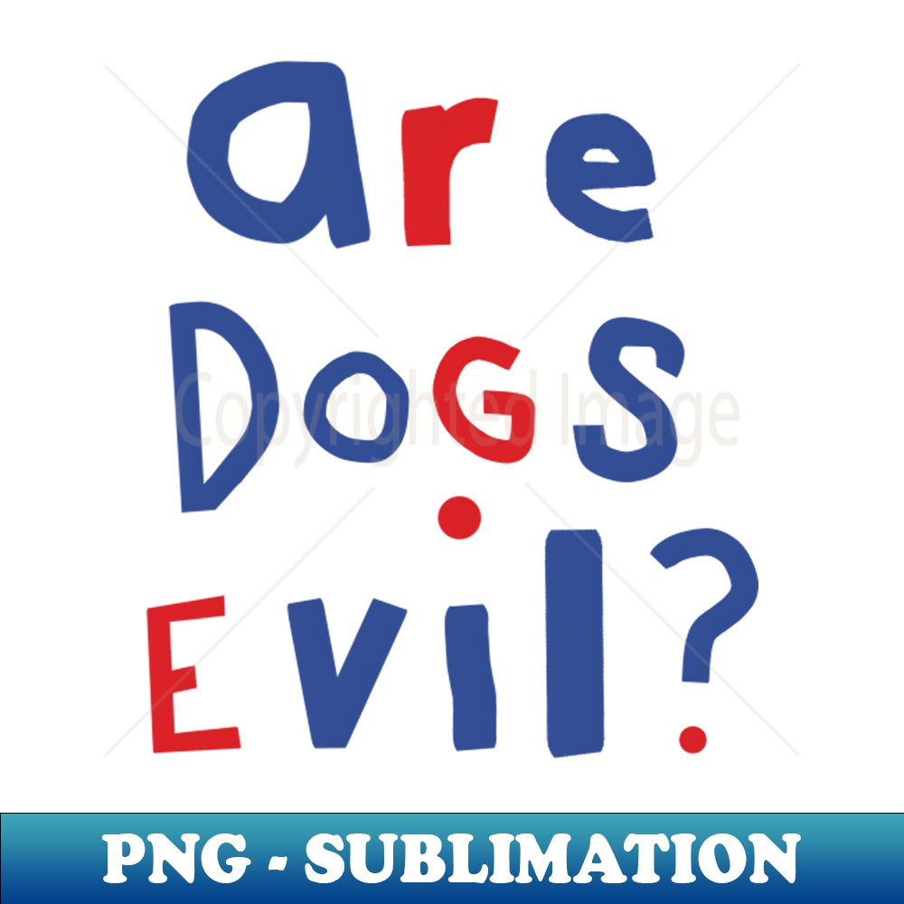 MN-20231101-8923_Funny Question Are Dogs Evil Graphic 8713.jpg