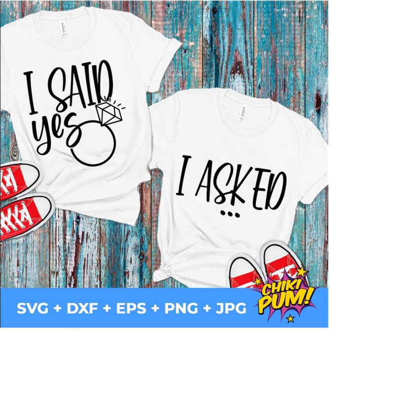 111202319238-i-asked-and-i-said-yes-svg-bride-svg-bride-squad-svg-his-image-1.jpg