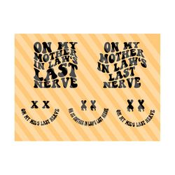 on my mother in law's last nerve svg, gift for mom svg, mom life svg, mom t-shirt svg, mom svg, mama svg, kid svg, wavy stacked svg