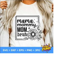 mama mommy mom bruh, mommy and me funny svg, happy mother day, mother's day svg, mommy svg, mom life svg, png sublimation