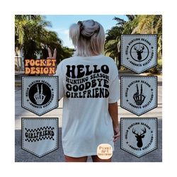 hello hunting season goodbye girlfriend, hunting life svg, hunting svg, hunter svg, country svg, hunts shirt svg, deer svg, wavy stacked svg