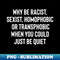 MT-20231101-27020_Why be Racist Sexist Homophobic Just be quiet 7159.jpg