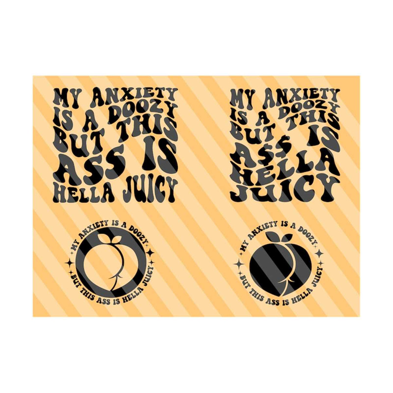 1112023192832-my-anxiety-is-a-doozy-but-this-ass-is-hella-juicy-svg-png-image-1.jpg
