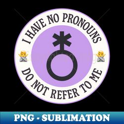 i have no pronouns do not refer to me - nonbinary - retro png sublimation digital download - stunning sublimation graphics