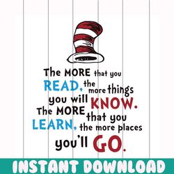 the more that you read, the more things, you will know, the more that you learn, the more places you'll go svg, dr seuss