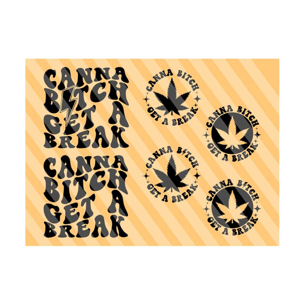 1112023193059-canna-bitch-get-a-break-svg-cannabis-svg-sarcastic-svg-funny-weed-t-shirt-svg-pot-leaf-svg-marijuana-svg-wavy-stacked-svg-cricut.jpg