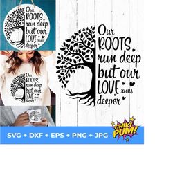 our roots run deep but our love runs deeper svg, family reunion svg, family reunion shirt png, tree with roots svg, family tree cut files
