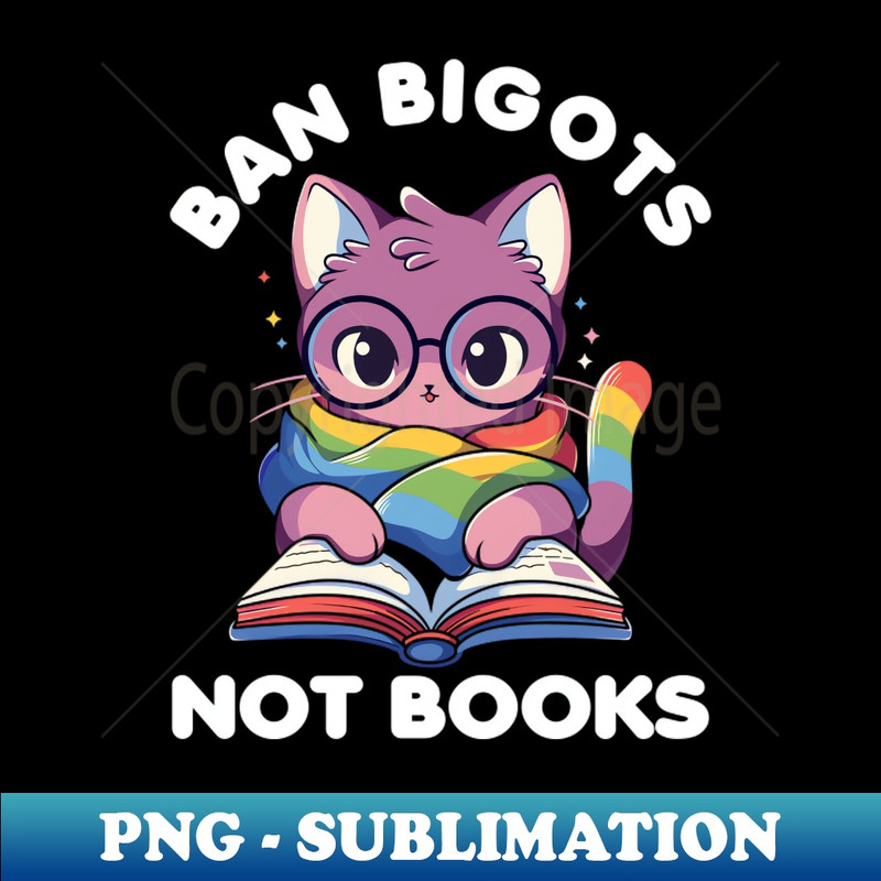 MX-20231101-1674_Ban Bigots Not Books Cute Cat Reading Banned Book Lbgt 2896.jpg