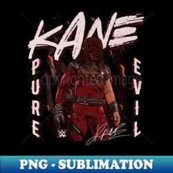 kane pure evil - signature sublimation png file - perfect for personalization