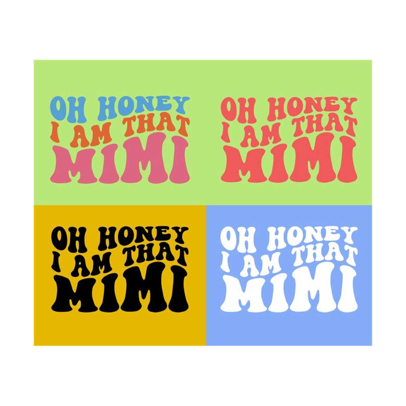 1112023193839-oh-honey-i-am-that-mimi-svg-mimi-svg-grandma-quote-svg-image-1.jpg