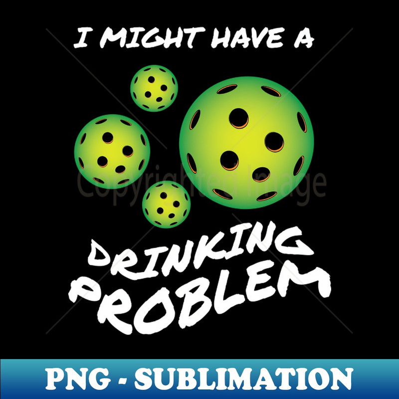 ND-20231101-11700_I have a Dinking Problem Gift for a Pickleball Player 9471.jpg