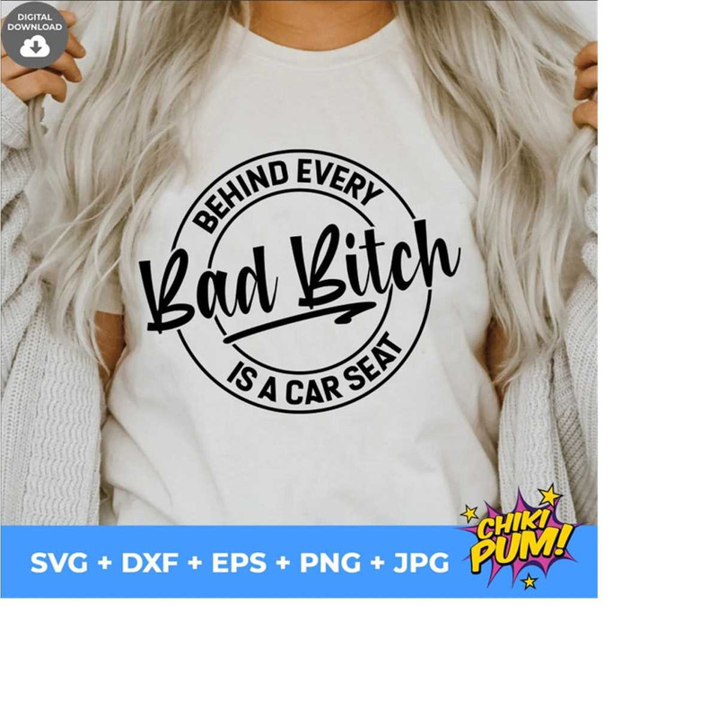 1112023194431-behind-every-bad-bitch-is-a-car-seat-svg-bad-bitch-svg-bitch-image-1.jpg