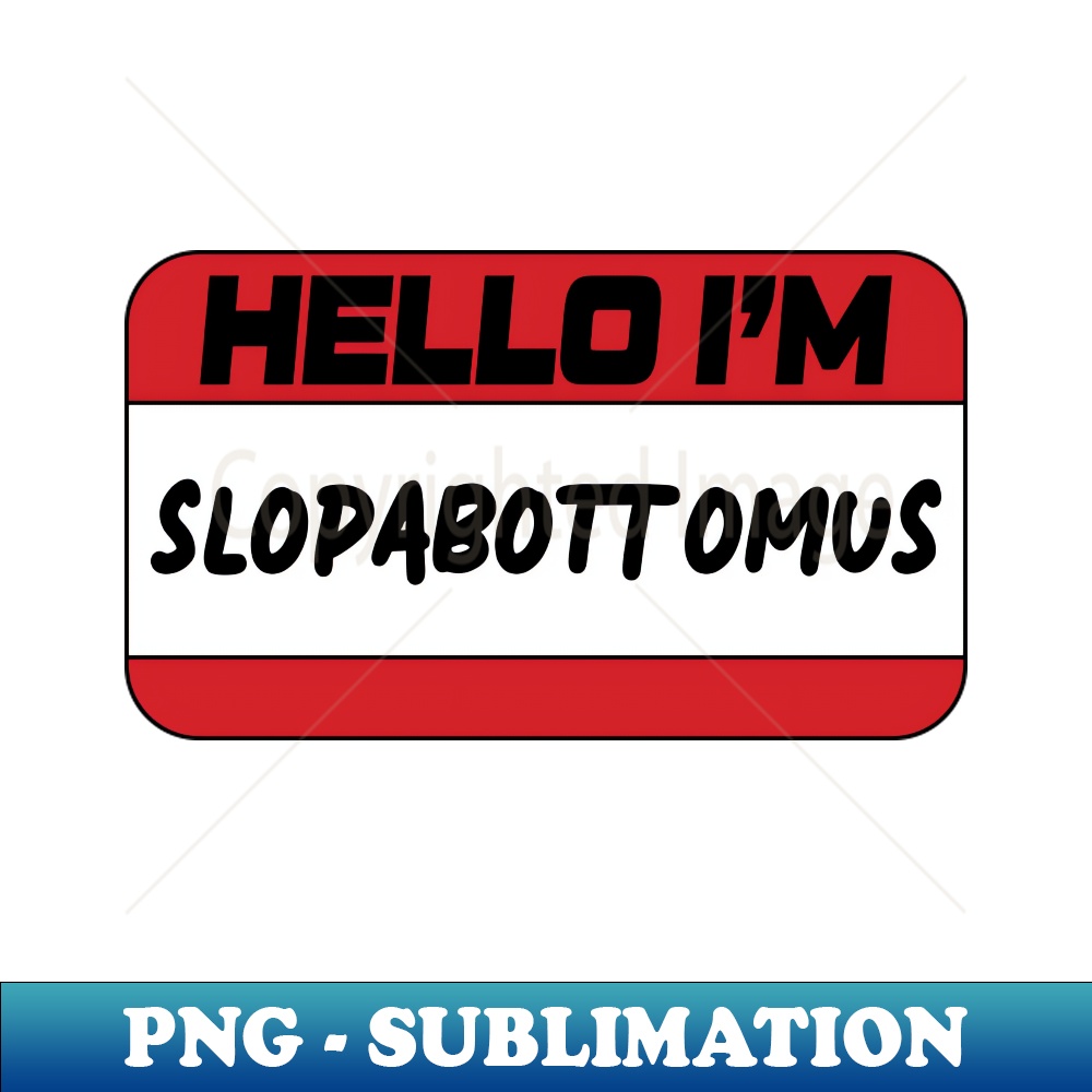 NF-20231101-10826_Hello Im Slopabottomus - Naughty Name Tag 1957.jpg
