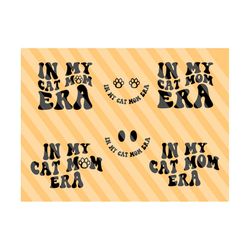 in my cat mom era svg, cat mom svg, cat mama svg, cat mother svg, cat mom t-shirt svg, animal svg, animal lover, pet svg, cat paw svg