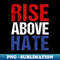 NG-20231101-20935_Rise Above Hate Retro Motivational 4973.jpg