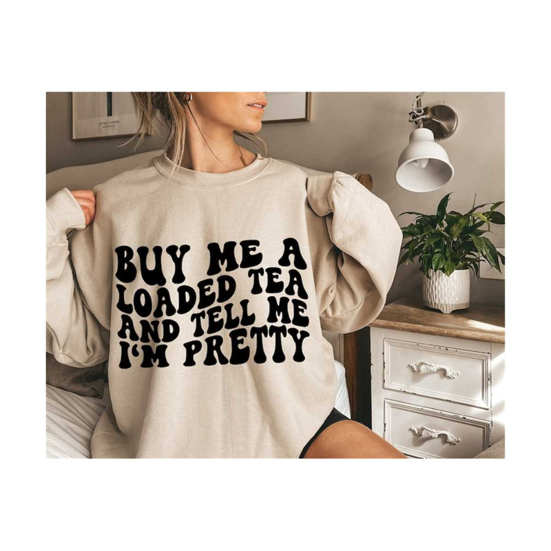 1112023194753-buy-me-a-loaded-tea-and-tell-me-im-pretty-svg-image-1.jpg
