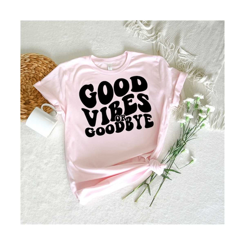 1112023195050-good-vibes-or-goodbye-svg-motivational-svg-women-shirt-svg-image-1.jpg