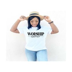 worship warrior svg, worship svg, christian t-shirt svg, faith svg, worship him svg, praise him svg, christian t-shirt svg, jesus svg