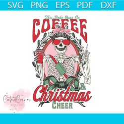 this babe runs on coffee christmas cheer svg download