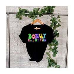 donut kill my vibe svg, donut svg, summer svg, funny svg, donuts sprinkles, teacher testing svg, wavy stacked svg