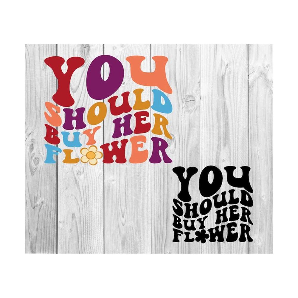1112023195753-you-should-buy-her-flower-svg-motivational-svg-mental-health-image-1.jpg