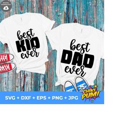 best dad ever svg, best kid ever svg, fathers day svg, dad and kid matching t-shirts, best dad ever svg, fathers day tshirt svg, cut file