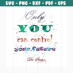 only you can control your future svg, trending svg, dr seuss svg, dr seuss gifts, cat in the hat svg, hat svg, cat svg,