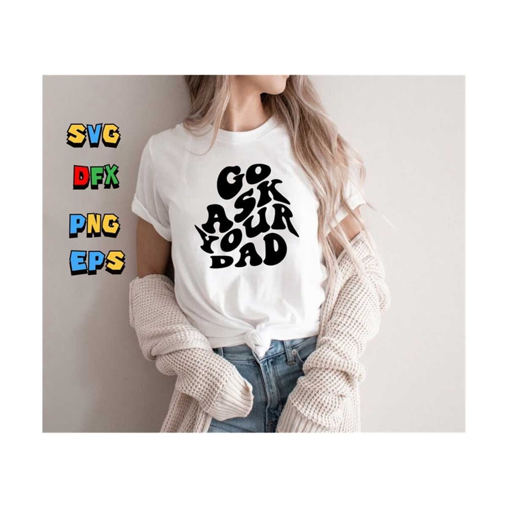 1112023195937-go-ask-your-dad-svg-dad-mode-svg-funny-dad-svg-dad-life-image-1.jpg