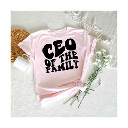 ceo of the family svg, she ceo svg, ceo mom svg, ceo svg, funny mom t-shirt svg, mom life, wavy stacked svg boss svg,