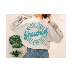 livin that preschool life svg, pre-k svg, back to school svg, teacher gift svg, school t-shirt svg, educator svg, teach svg, preschool svg