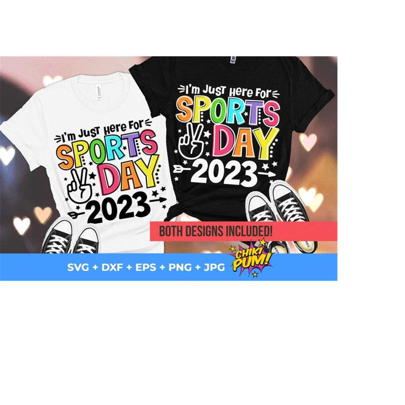 1112023201431-im-just-here-for-sports-day-2023-svg-png-field-day-shirt-image-1.jpg