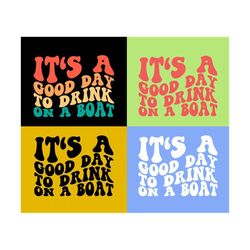 it's a good day to drink on a boat svg, drinking svg, summer shirt svg, summer svg, beach svg, funny alcohol shirt svg, tipsy alcohol svg