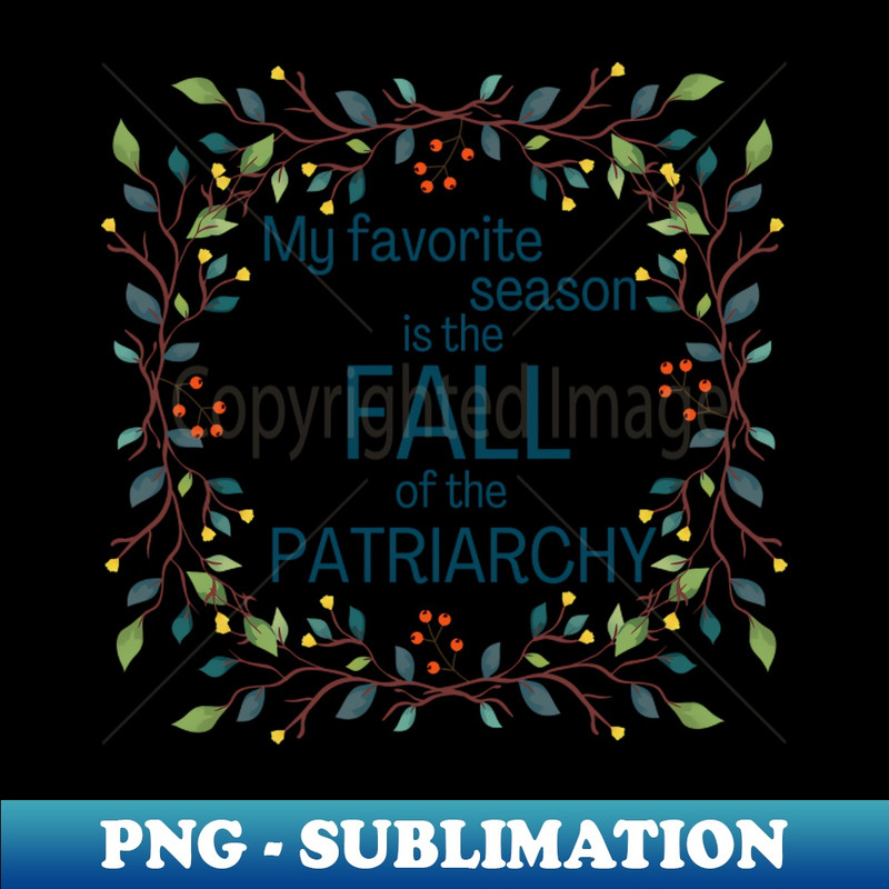 OB-20231101-16909_My Favorite Season Is Fall Of Patriarchy Feminist 5704.jpg