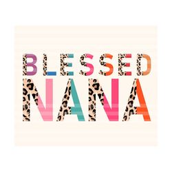 blessed nana leopard png, leopard nana png, best nana ever png, nana t-shirt png, nana svg, grandparents png, grandma png, mom png,