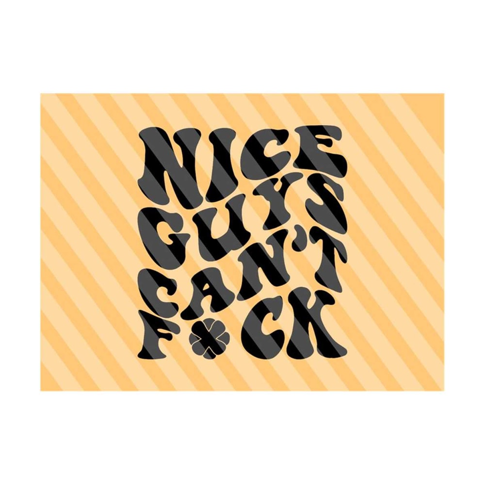 1112023201932-nice-guys-cant-fuck-png-svg-fresh-out-svg-petty-quote-svg-image-1.jpg