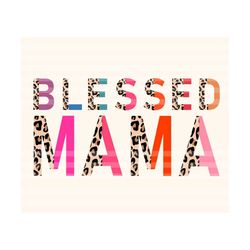 blessed mama leopard png, mama leopard png, mother's day png, mom t-shirt png, cheetah mom png, mom png, mom leopard png,
