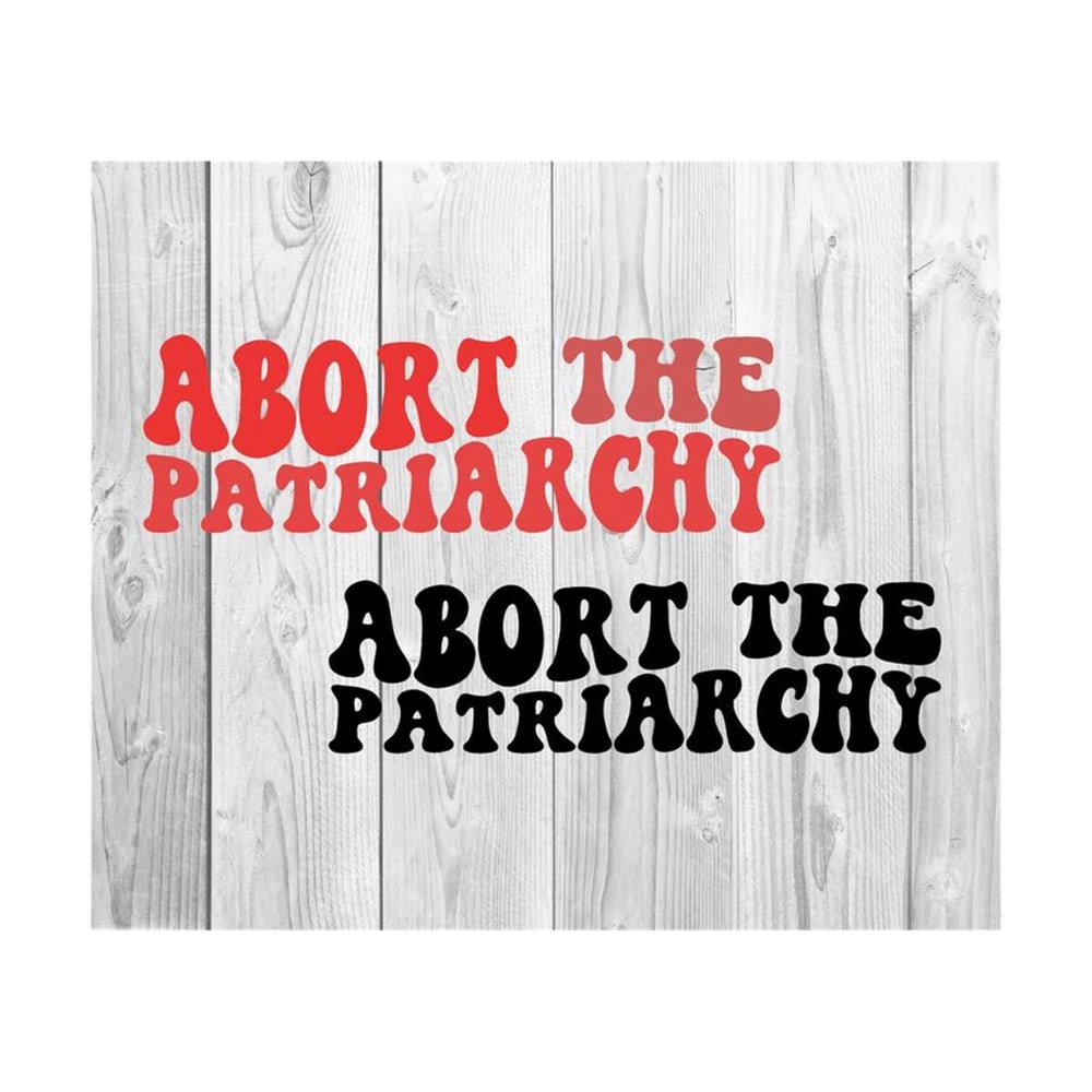 1112023202343-abort-the-patriarchy-svg-motivational-svg-mental-health-svg-image-1.jpg