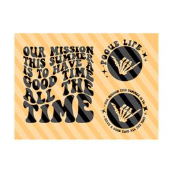 Our Mission This Summer Is To Have A Good Time All The Time Svg Png, Women Shirt SVG, Pogue Life Svg, Positive Quotes, Motivational Svg