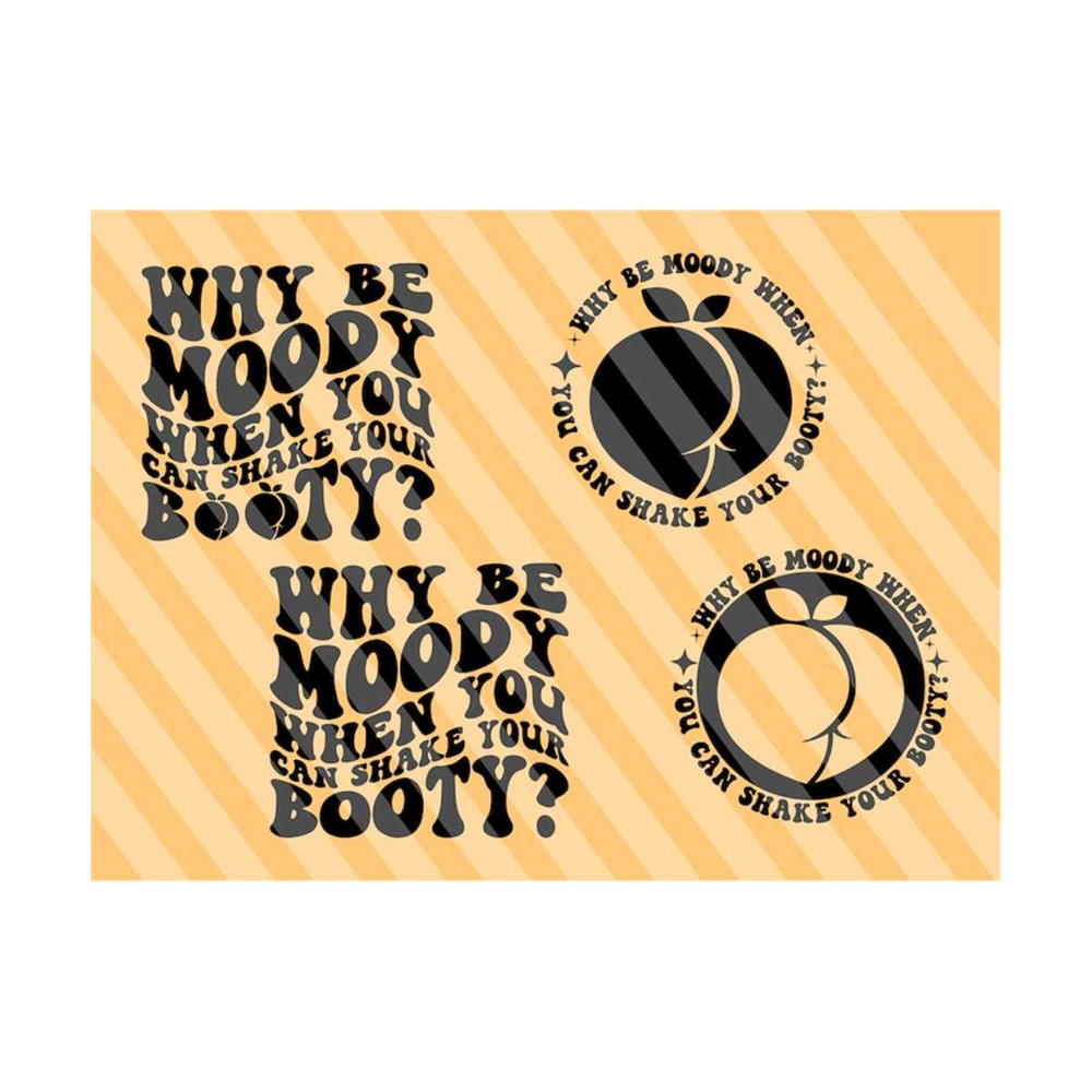 1112023202419-why-be-moody-when-you-can-shake-your-booty-svg-motivational-image-1.jpg
