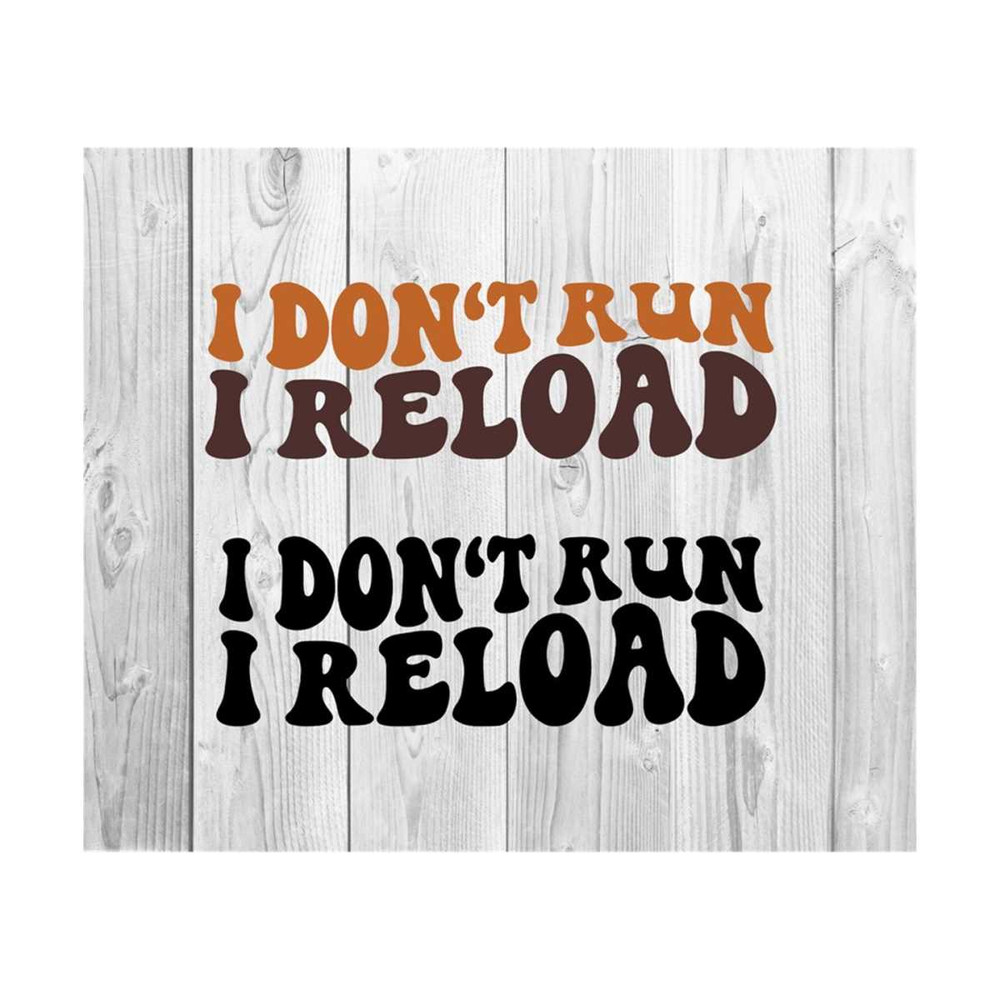 1112023202453-i-dont-run-i-reload-svg-western-svg-cowboy-svg-yeehaw-image-1.jpg