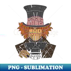 mad hatter - vintage sublimation png download - fashionable and fearless