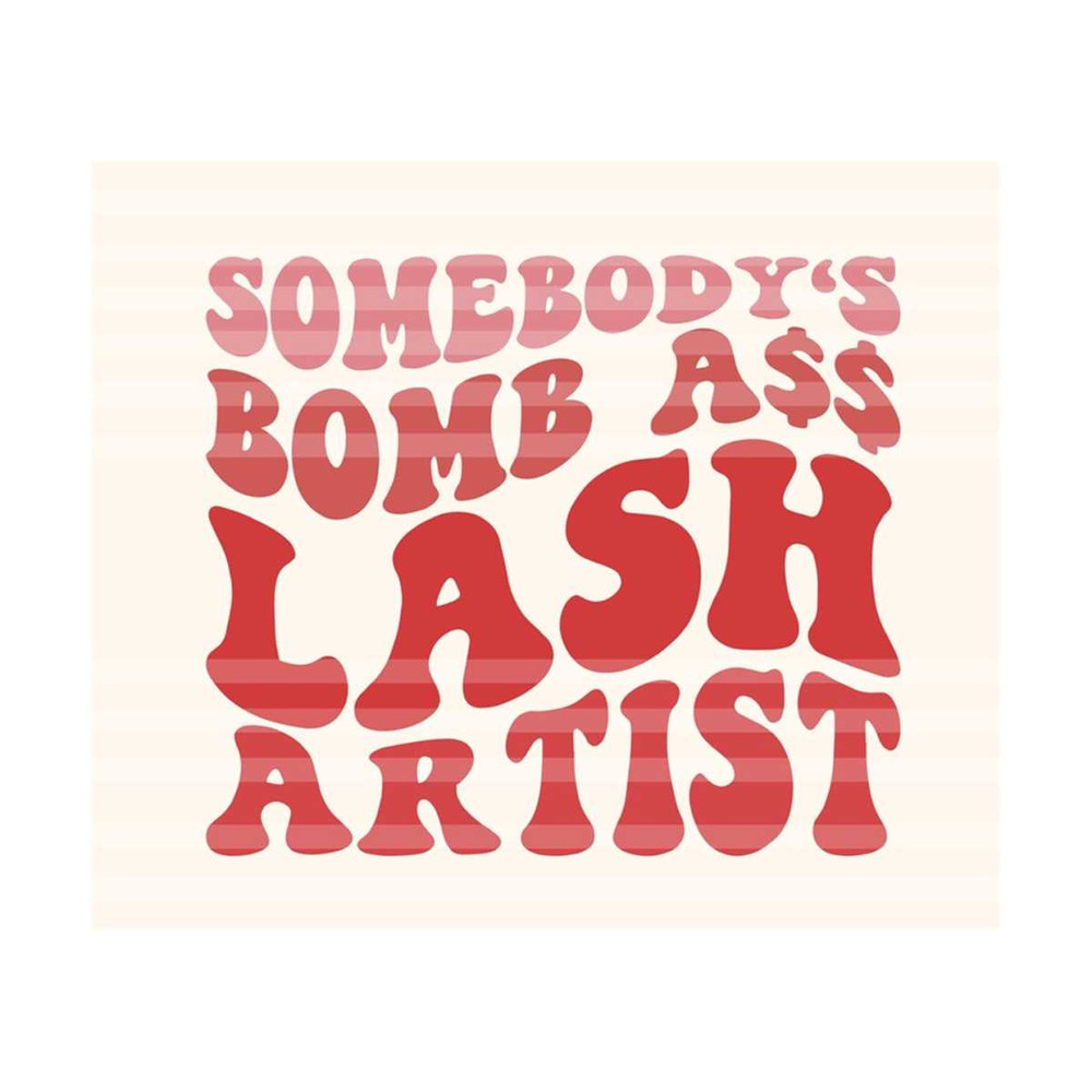 1112023202547-somebodys-bomb-ass-lash-artist-svg-lash-svg-beauty-svg-image-1.jpg