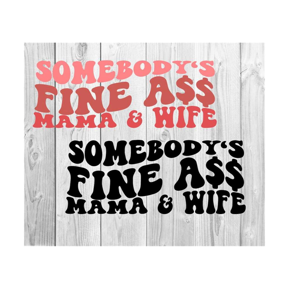 1112023202726-somebodys-fine-ass-mama-wife-svg-motivational-svg-mom-image-1.jpg