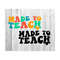 1112023203011-made-to-teach-svg-funny-teacher-svg-teacher-life-svg-image-1.jpg